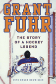 Grant Fuhr - Grant Fuhr & Bruce Dowbiggin