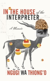 In the House of the Interpreter - Ngũgĩ wa Thiong'o