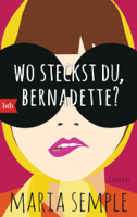 Maria Semple - Wo steckst du, Bernadette? artwork