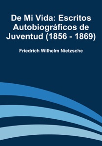 De Mi Vida: Escritos Autobiográficos de Juventud (1856 - 1869)