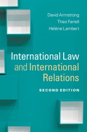International Law and International Relations - David Armstrong, Theo Farrell & Hélène Lambert
