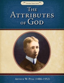The Attributes of God - With Study Guide - Arthur W. Pink