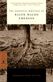 The Essential Writings of Ralph Waldo Emerson - Ralph Waldo Emerson & Brooks Atkinson