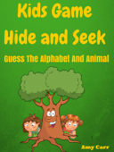 Kids Game Hide And Seek Guess The Alphabet And Animal - Amy Carr