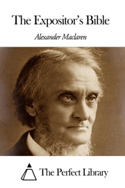 The Expositor’s Bible - Alexander Maclaren