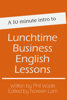 A 10 minute intro to Lunchtime Business English Lessons - Phil Wade