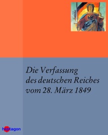 Die Verfassung des deutschen Reiches vom 28. März 1849 - Günter Regneri