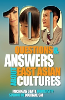100 Questions and Answers About East Asian Cultures by Michigan State University School of Journalism
