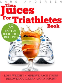 Juices for Triathletes by Lars Andersen