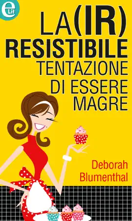 La (ir)resistibile tentazione di essere magre (eLit)