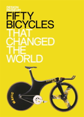 Fifty Bicycles That Changed the World - Alex Newson