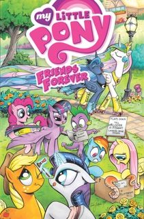 My Little Pony: Friends Forever, Vol. 1 by Alex de Campi, Jeremy Whitley, Ted Anderson, Rob Anderson, Carla Speed McNeil, Amy Mebberson, Tony Fleecs, Agnes Garbowska & Andy Price