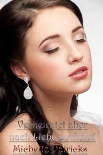 Verheiratet aber nach Liebe suchend by Michelle Patricks