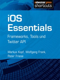 iOS Essentials - Markus Kopf, Wolfgang Frank & Peter Friese