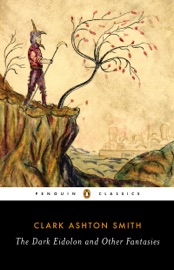 The Dark Eidolon and Other Fantasies - Clark Ashton Smith & S. T. Joshi