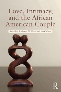 Love, Intimacy, and the African American Couple by Katherine M. Helm & Jon Carlson