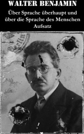 Über Sprache überhaupt und über die Sprache des Menschen - Aufsatz - Walter Benjamin