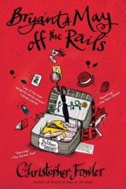 Bryant & May off the Rails - Christopher Fowler