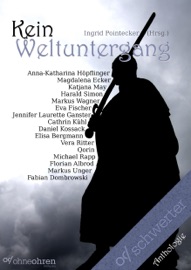 Kein Weltuntergang - Anna-Katharina Höpflinger, Magdalena Ecker, Katjana May, Harald Simon, Markus Wagner, Eva Fischer, Jennifer Laurette Ganster, Cathrin Kühl, Daniel Kossack, Elisa Bergmann, Vera Ritter, Qorin, Michael Rapp, Florian Albrod, Markus Unger, Fabian Dombrowski & Ingrid Pointecker