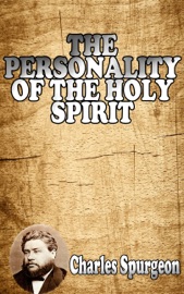 THE PERSONALITY OF THE HOLY SPIRIT - Charles Spurgeon
