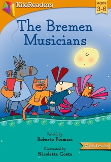 The Bremen Musicians - Read Aloud Edition by Roberto Piumini & Nicoletta Costa