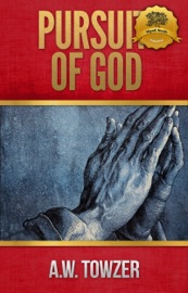 The Pursuit of God - A.W. Tozer & Wyatt North