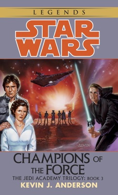 Champions of the Force: Star Wars (The Jedi Academy)