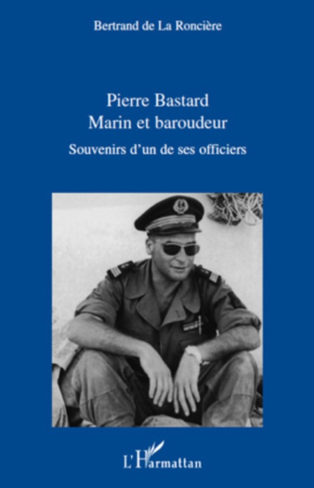 Pierre Bastard marin et baroudeur