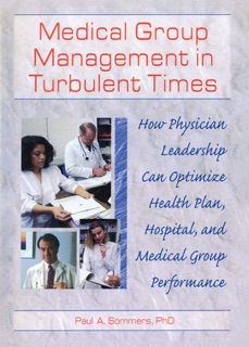 Medical Group Management in Turbulent Times by William Winston & Paul A Sommers