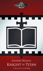 Kaldor Draigo: Knight of Titan - L J Goulding