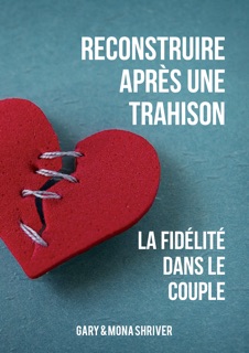 Reconstruire après une trahison by Gary Shriver