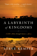 A Labyrinth of Kingdoms: 10,000 Miles through Islamic Africa - Steve Kemper Cover Art