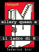 Ellery Queen e il ladro di H - Federico Bini