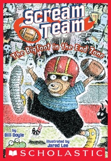 The Big Foot in the End Zone (Scream Team #3) by Bill Doyle & Jared Lee