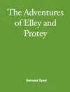 The Adventures of Elley and Protey by Samara Syed Book Summary, Reviews and Downlod