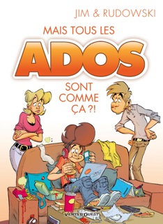 Mais tous les ados sont comme ça ?! by Jim & Geoffroy Rudowski