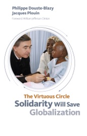 The Virtuous Circle: Solidarity Will Save Globalization - Philippe Douste-Blazy, Jacques Ploin & Bill Clinton