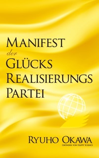 Manifest der Glücksrealisierungspartei by Ryuho Okawa
