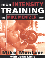 High-Intensity Training the Mike Mentzer Way - Mike Mentzer &amp; John R. Little Cover Art