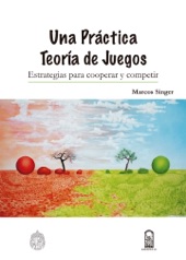 Book cover for Una práctica teoría de juegos by Marcos Singer