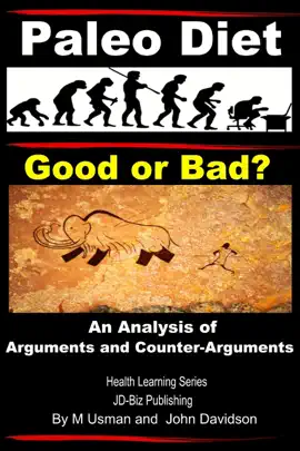 Read: Paleo Book Diet - Good or Bad?  An Analysis of Arguments and Counter-Arguments