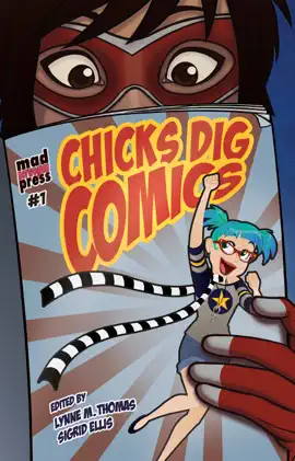 Read: Chicks Dig Comics: A Celebration of Comic Book Books by the Women Who Love Them
