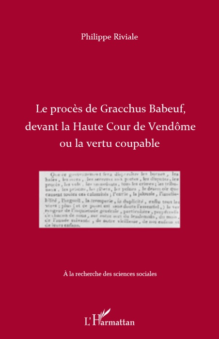 Le procès de Gracchus Babeuf, devant la Haute Cour de Vendôme ou la vertu coupable