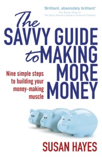 The Savvy Guide to Making More Money by Susan Hayes