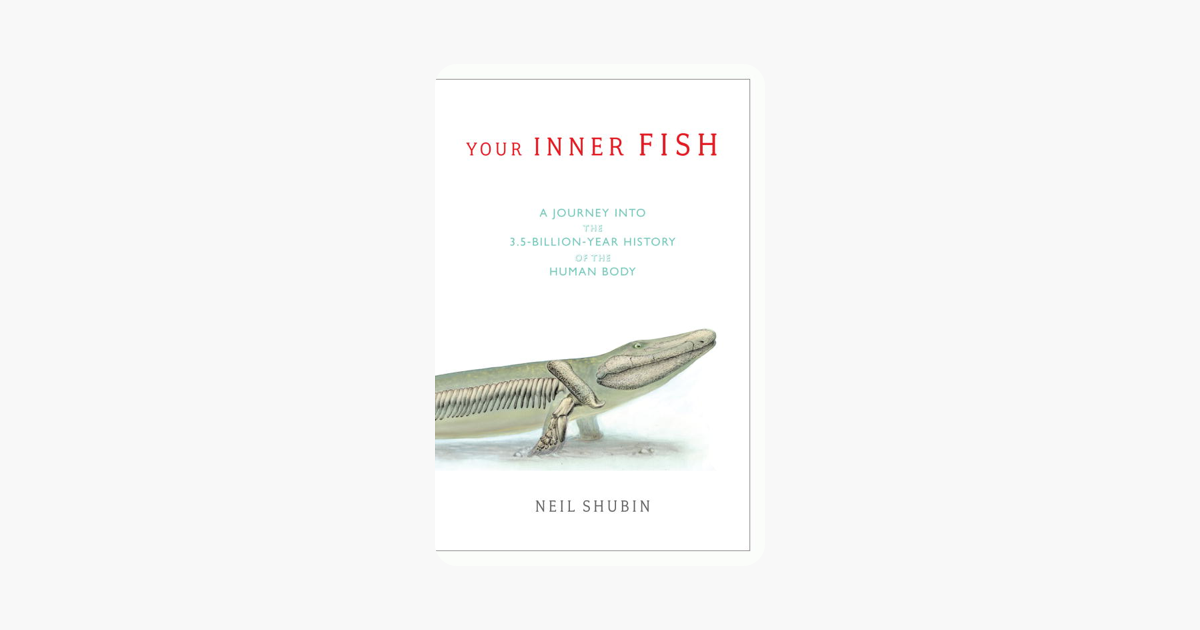 Your Inner Fish - Neil Shubin Your Inner Fish - Neil Shubin