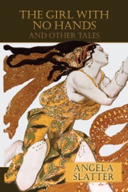The Girl With No Hands and other tales - Angela Slatter