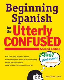 Beginning Spanish for the Utterly Confused, Second Edition - Jean Yates