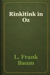 Rinkitink in Oz by L. Frank Baum Book Summary, Reviews and Downlod