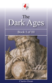 The Dark Ages - Book I of III - Charles Oman