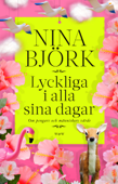 Lyckliga i alla sina dagar - Nina Björk